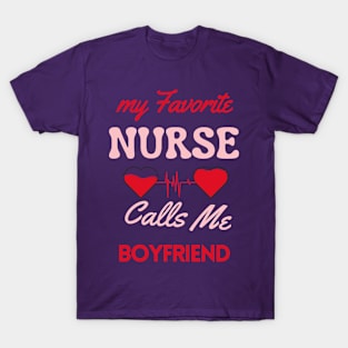 My Favorite Nurse Calls Me Boyfriend T-Shirt